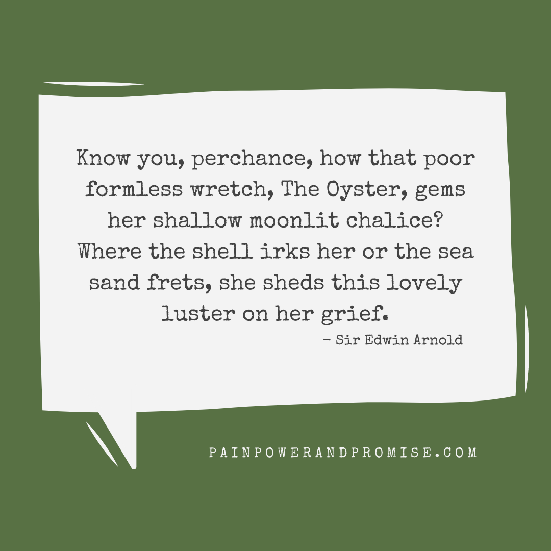 your daily dose of resilience Inspirational Quote: An Oyster sheds her lovely luster on her grief.