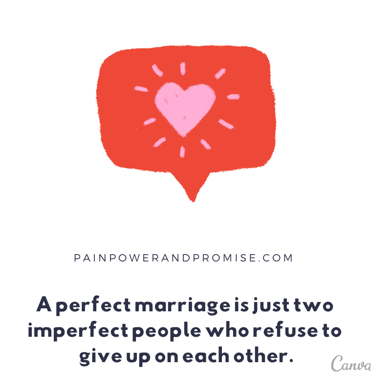 Resilient Quote: A perfect marriage is just two imperfect people who refuse to give up on each other.