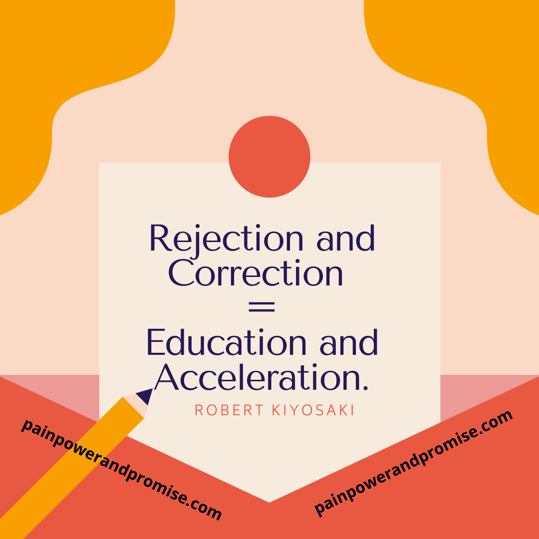Inspirational Quote: Rejection and Correction = Education and Acceleration
