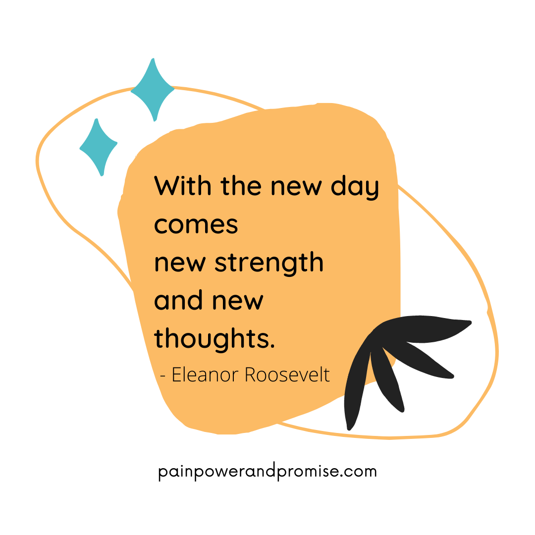 Inspirational Quote: With the new day comes new strength and new thoughts.