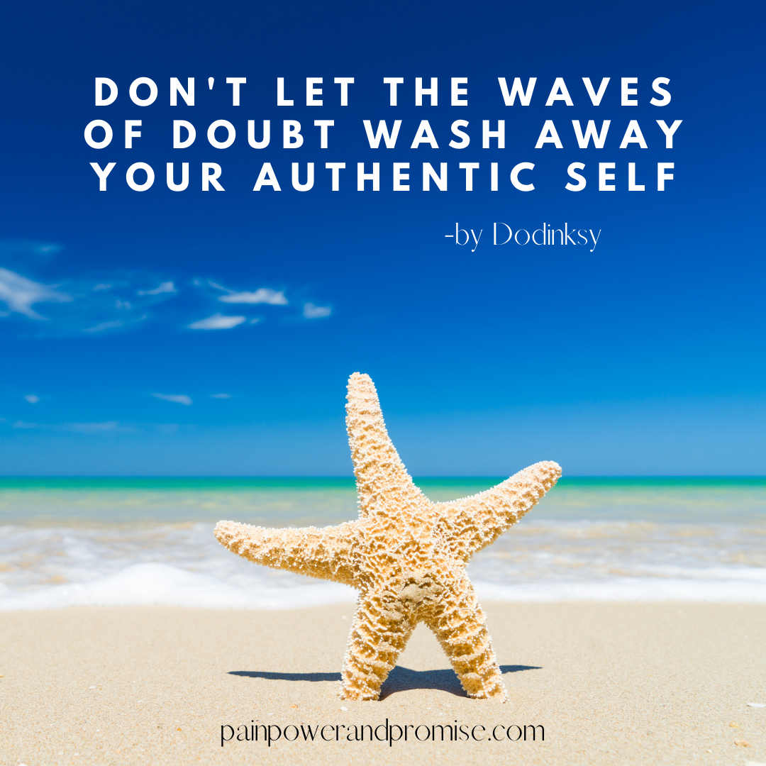 Inspirational Quote: Don't let the wave of doubt wash away your authentic self.