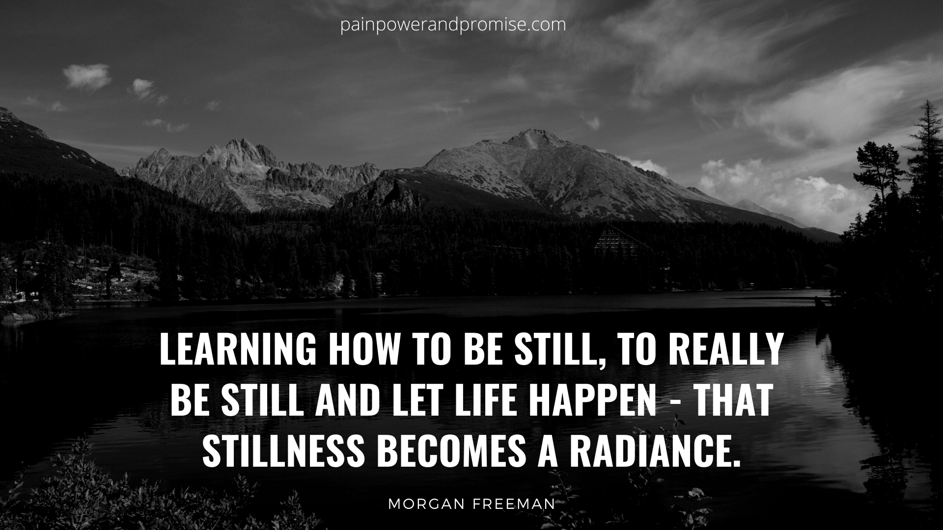 Inspirational Quote: Learning how to be still, to really be still and let life happen - that stillness becomes a radiance.