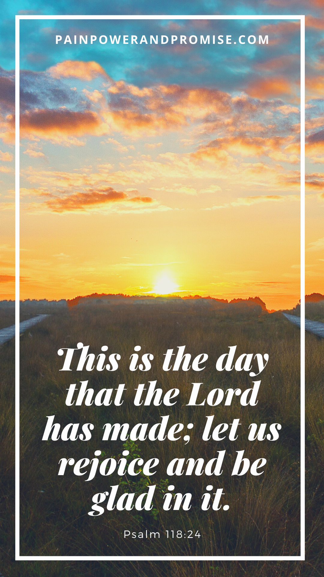 Inspirational Quote: This is the day that the Lord has made; let us rejoice and be glad in it.