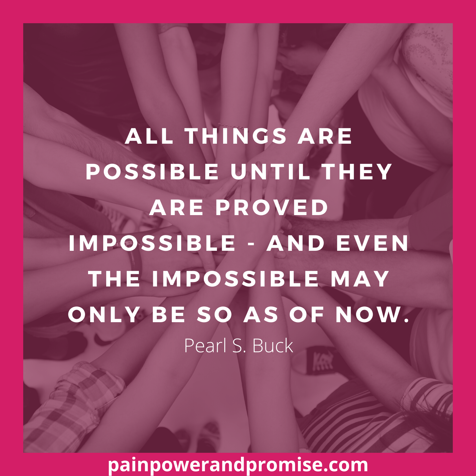 All things are possible until they are proved impossible - and even the impossible may only be so as of now.