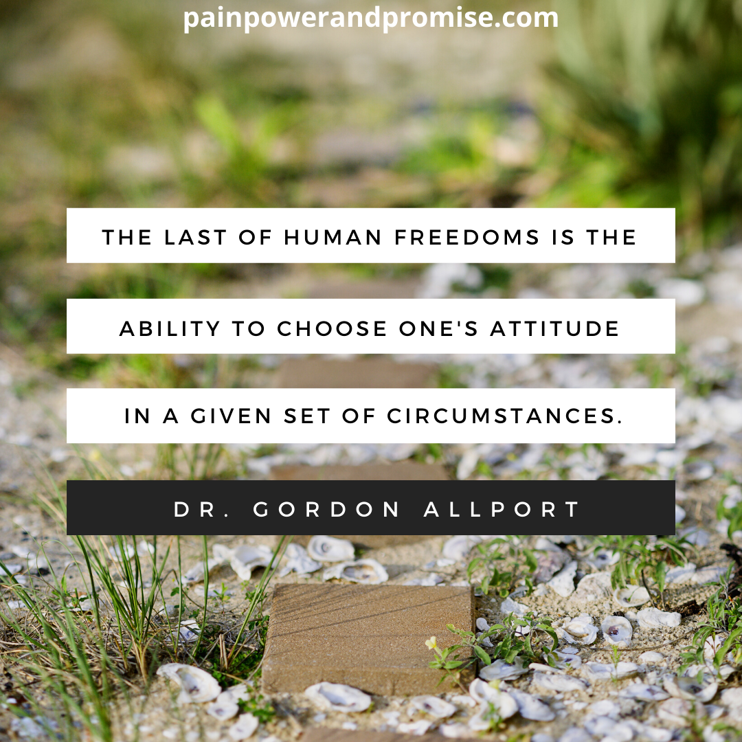 your daily dose of resilience Inspirational Quote: The last of human freedoms is the ability to choose one's attitude in a given set of circumstances.