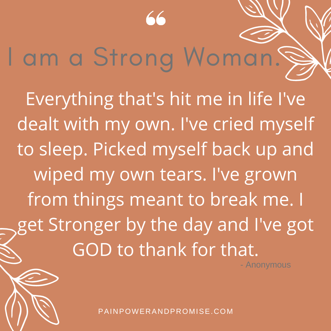 Inspirational Quote: I am a Strong Woman. Everything that's hit me in life...