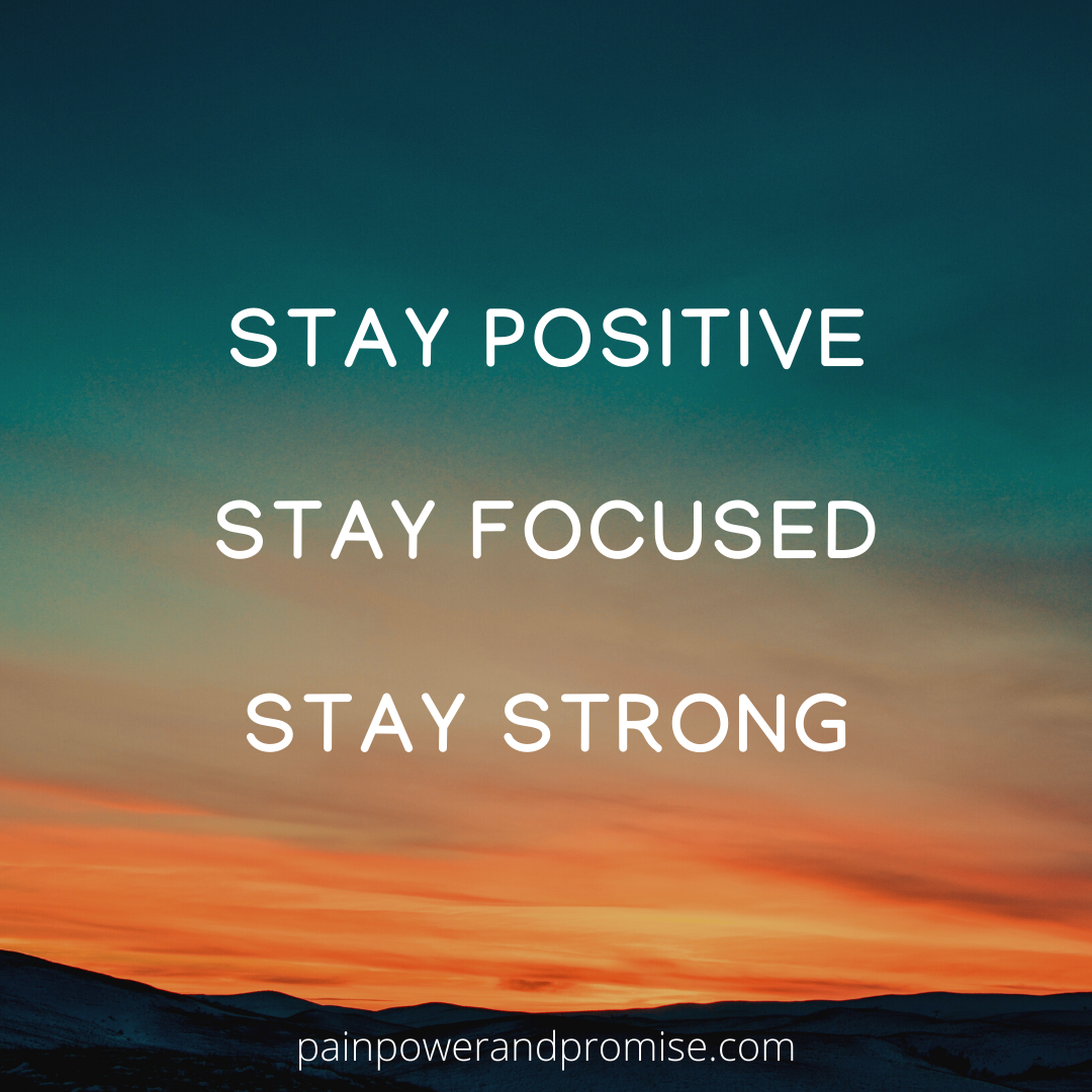 Inspirational Quote: Stay Positive. Stay Focused. Stay Strong.